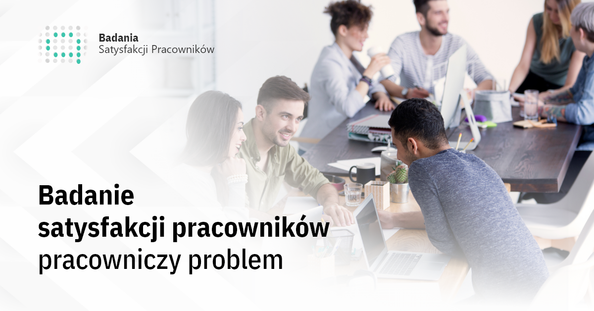 Badanie satysfakcji pracowników pracowniczy problem