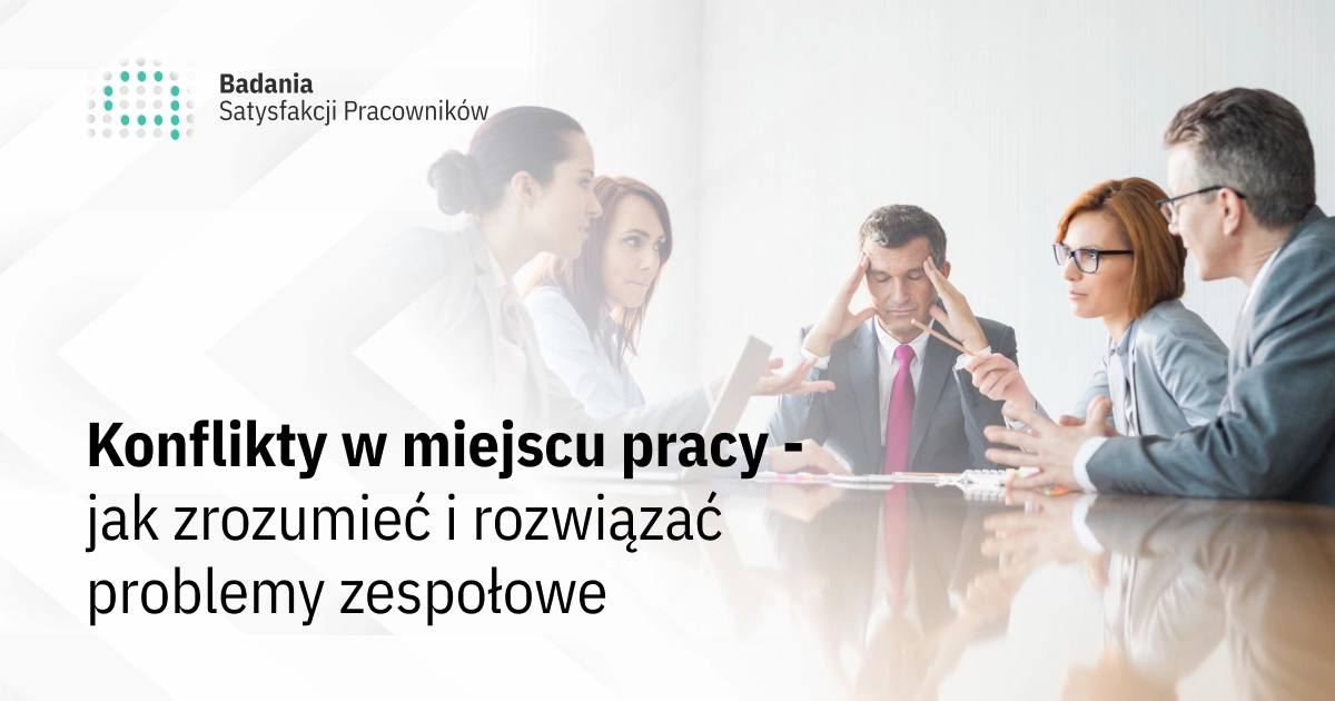 Konflikty w miejscu pracy - jak zrozumieć i rozwiązać problemy zespołowe