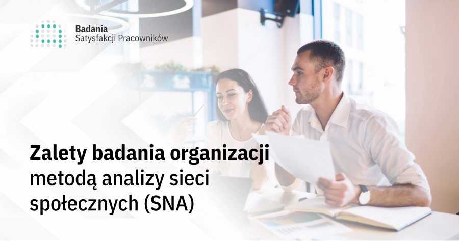 Zalety badania organizacji metodą analizy sieci społecznych (SNA)