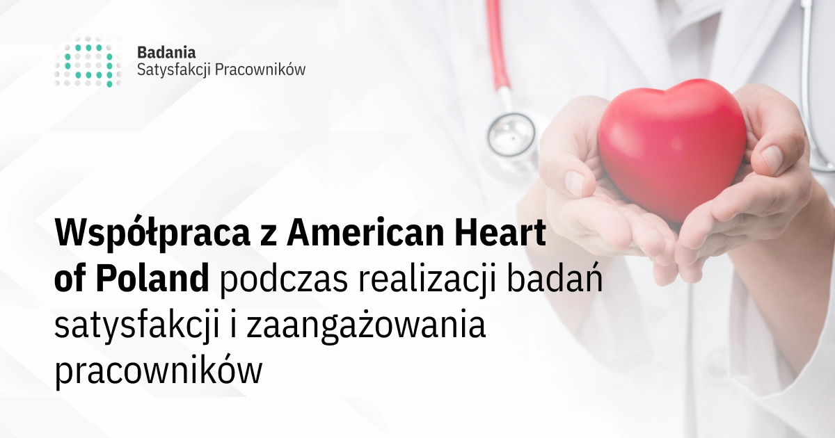 Współpraca z American Heart of Poland podczas realizacji badań satysfakcji i zaangażowania pracowników